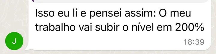Mensagem de aluno: “Isso eu li e pensei assim: o meu trabalho vai subir o nível em 200%”.